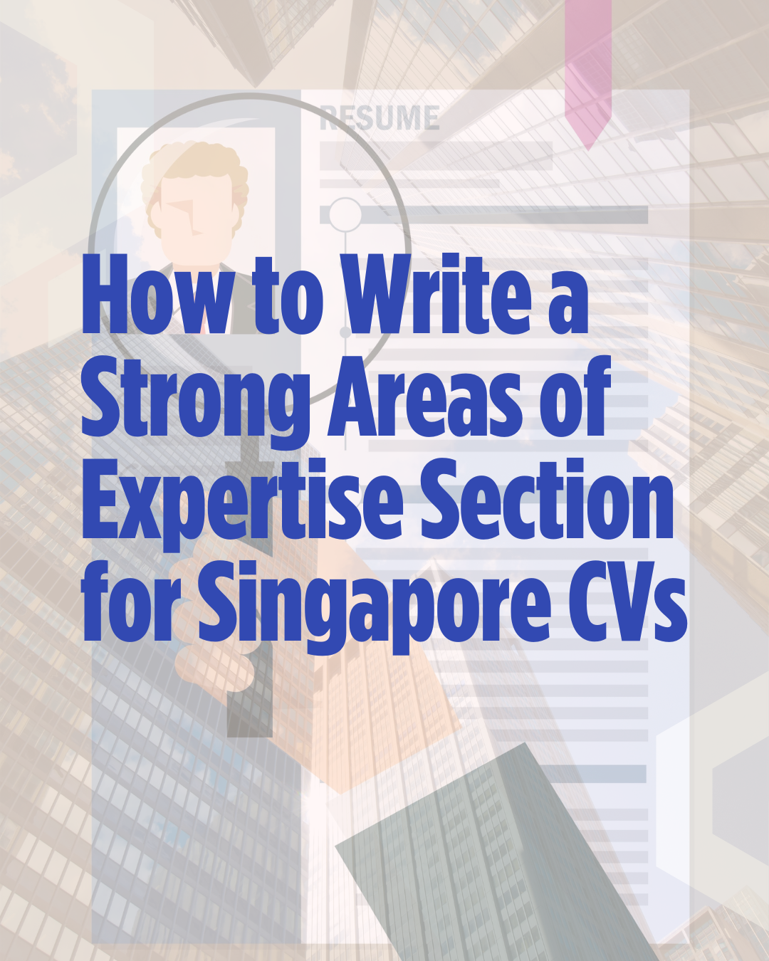 How to Write a Strong Areas of Expertise Section for Singapore CVs